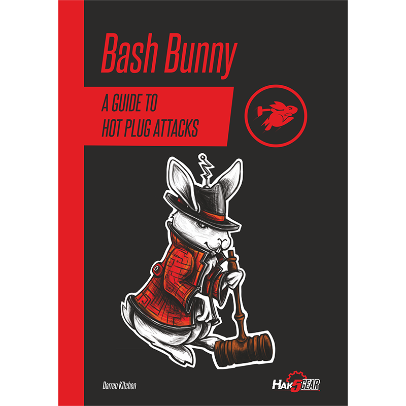 HAK5 Bash Bunny Field Guide, by Firewire Revolution